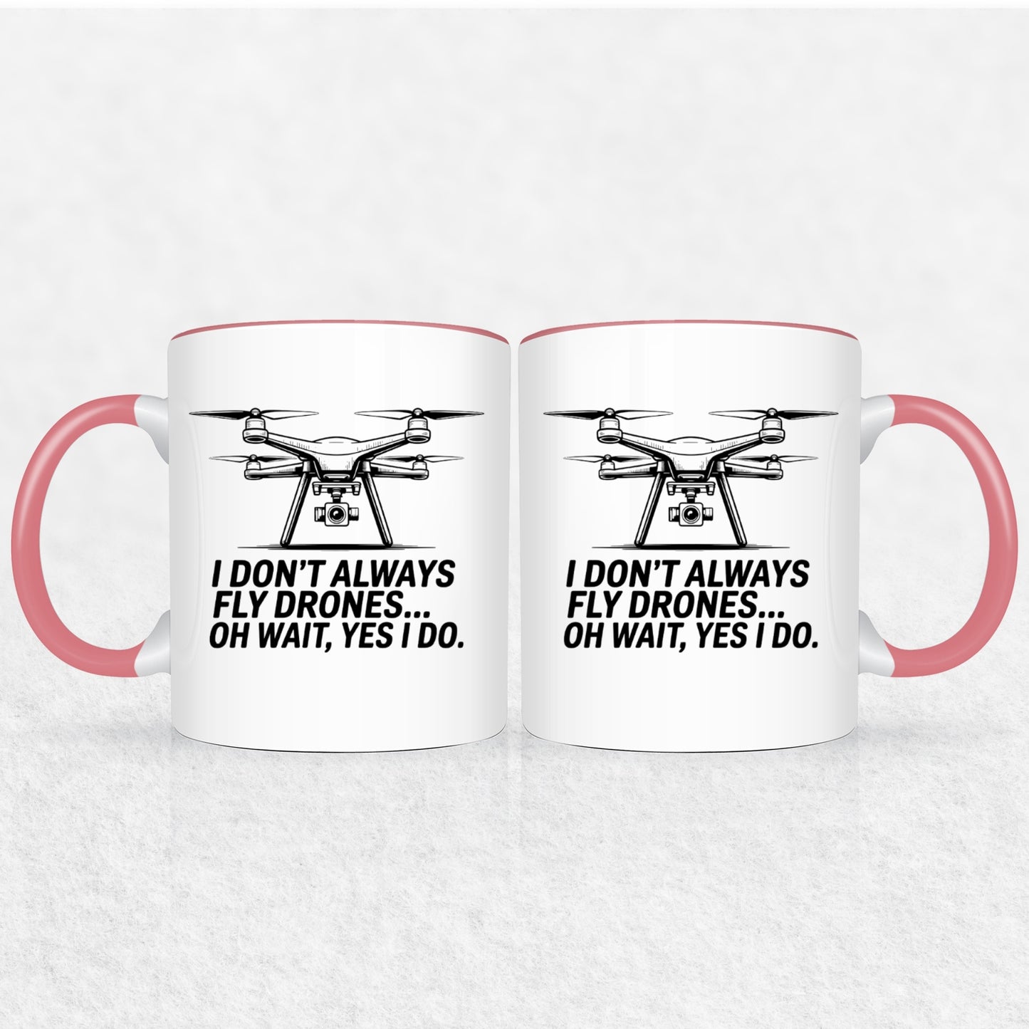 I Don't Always Fly Drones - Drone Enthusiast Mug
