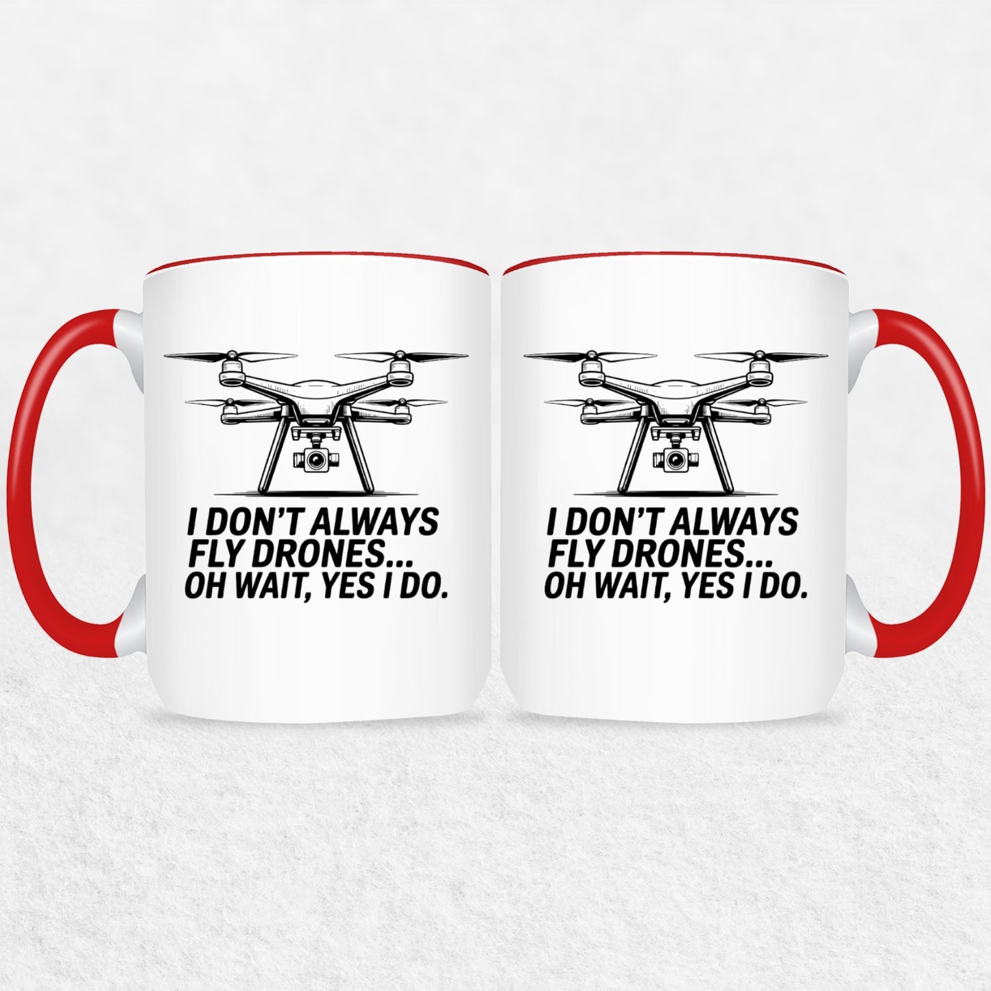 I Don't Always Fly Drones - Drone Enthusiast Mug