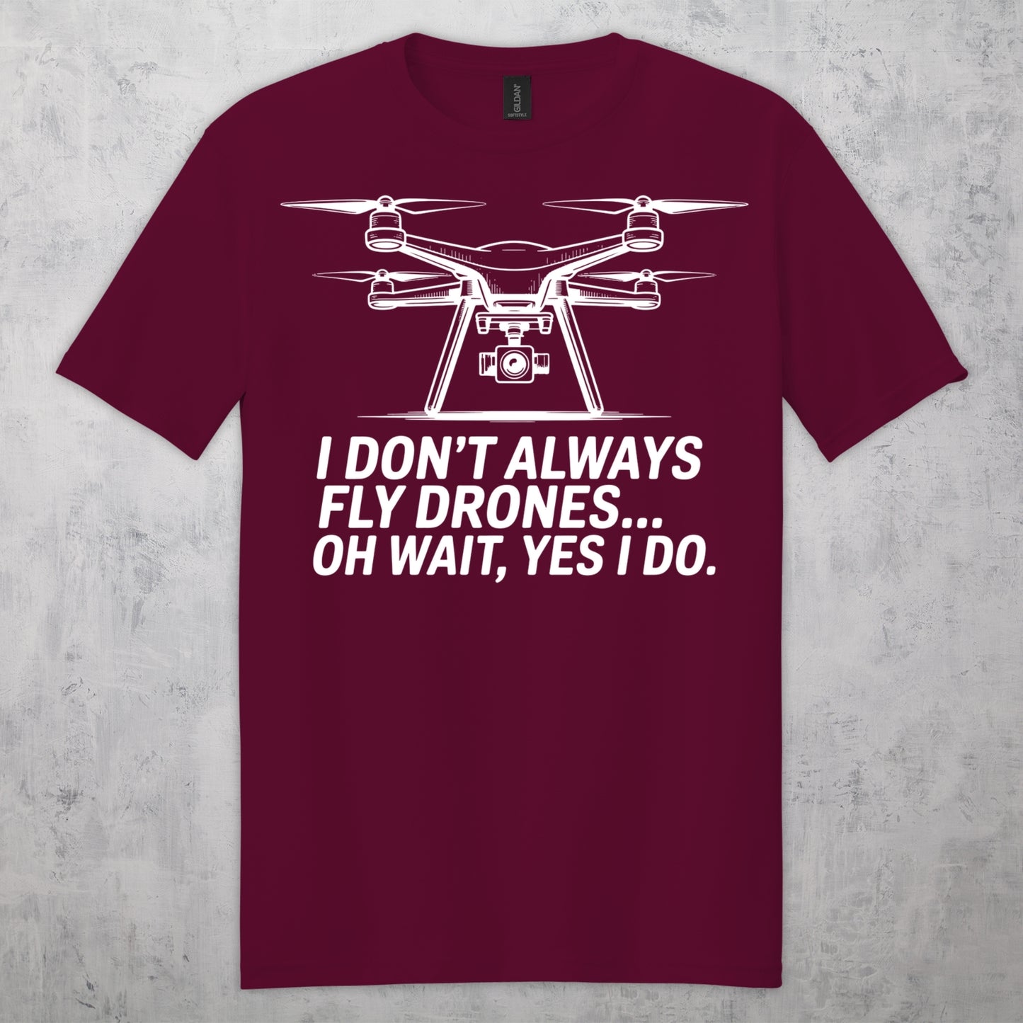 Gifts For Men - I Don't Always Fly Drones...- Gildan 6400 Tshirts