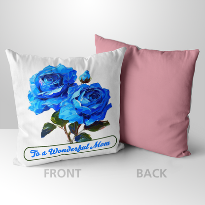 To A Wonderful Mom Blue Rose Mother's Day Pillow