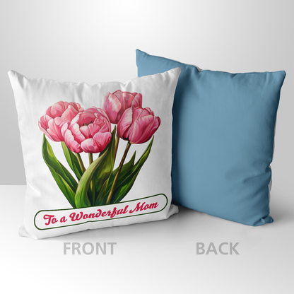 To A Wonderful Mom Pink Tulips Mother's Day Pillow