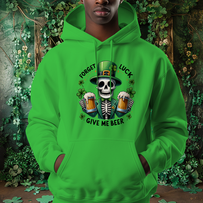 Forget Luck Give Me Beer St Patrick's Day Hoodie