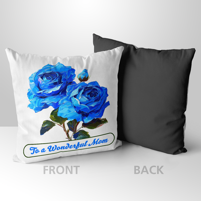 To A Wonderful Mom Blue Rose Mother's Day Pillow