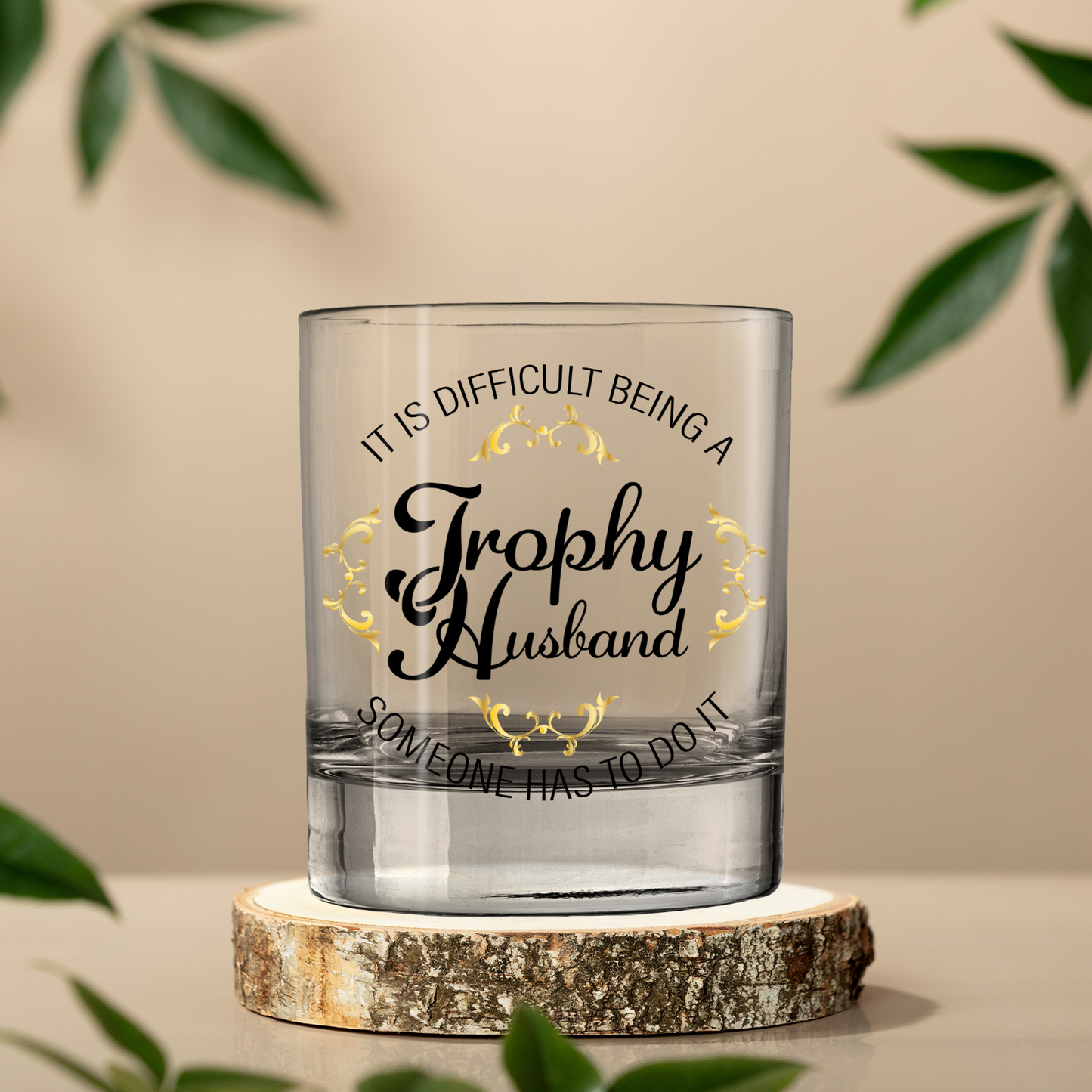 It Is Difficult Being A Trophy Husband UV Printed Whiskey Tumbler