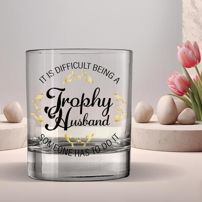 It Is Difficult Being A Trophy Husband UV Printed Whiskey Tumbler