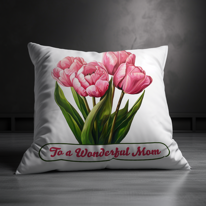 To A Wonderful Mom Pink Tulips Mother's Day Pillow