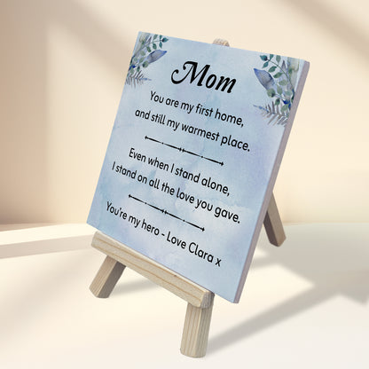 Gifts For Mom - You Are My First Home - Tile On Easel