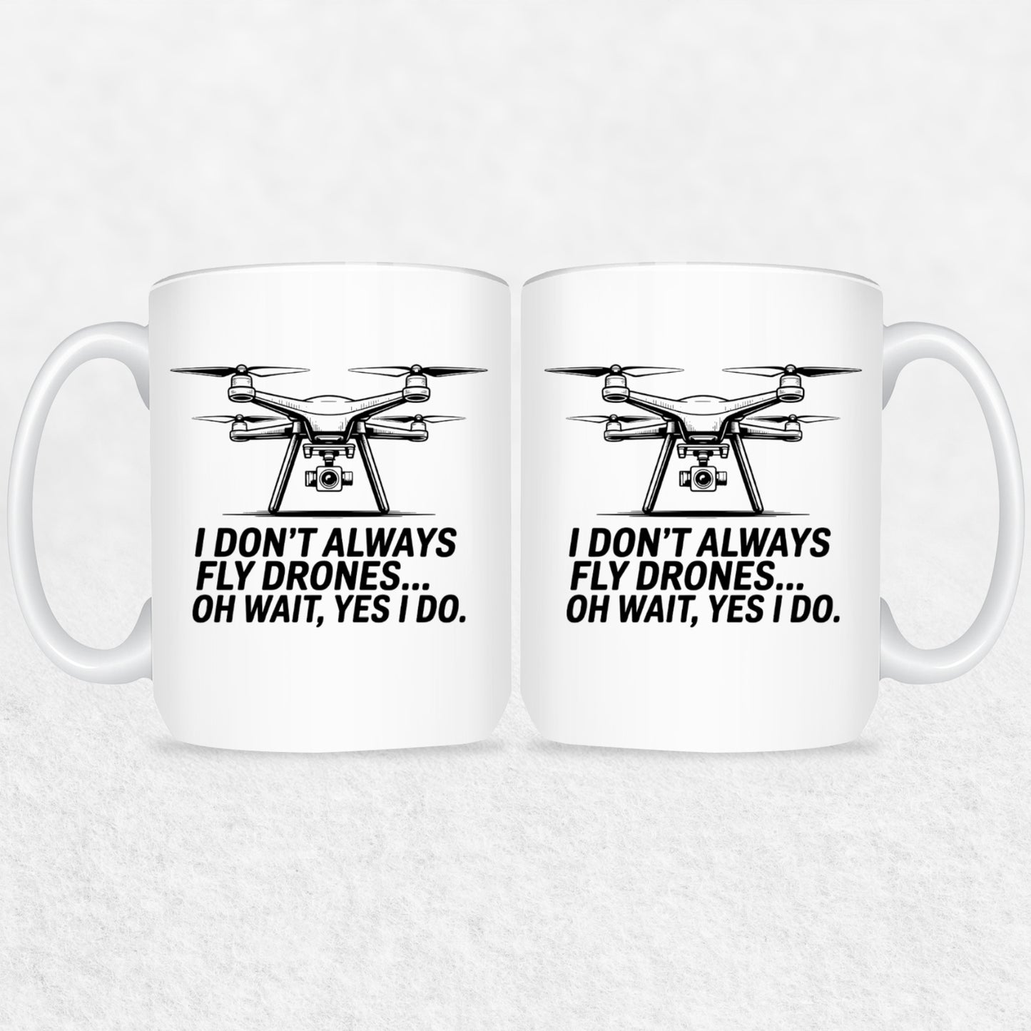I Don't Always Fly Drones - Drone Enthusiast  Mug