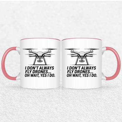 I Don't Always Fly Drones - Drone Enthusiast  Mug