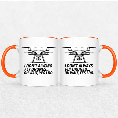 I Don't Always Fly Drones - Drone Enthusiast  Mug