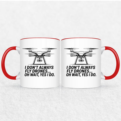 I Don't Always Fly Drones - Drone Enthusiast  Mug