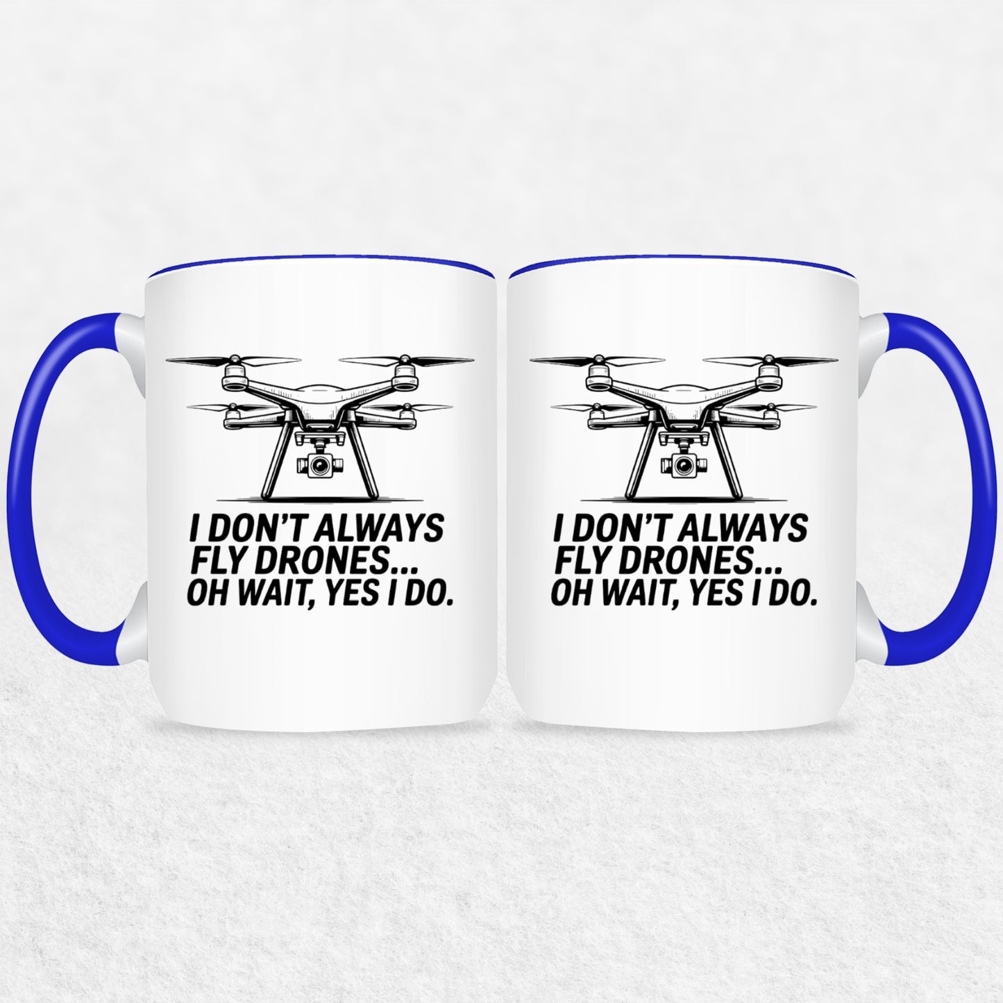 I Don't Always Fly Drones - Drone Enthusiast  Mug