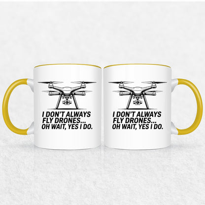 I Don't Always Fly Drones - Drone Enthusiast  Mug