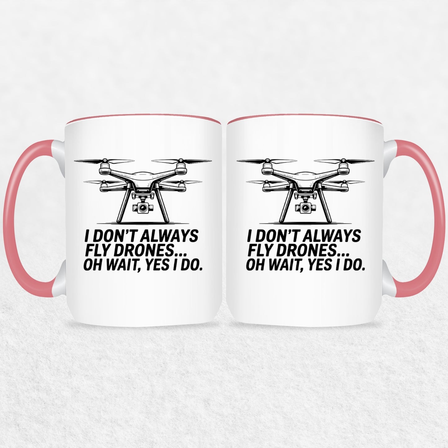 I Don't Always Fly Drones - Drone Enthusiast  Mug