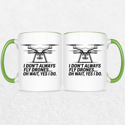I Don't Always Fly Drones - Drone Enthusiast  Mug