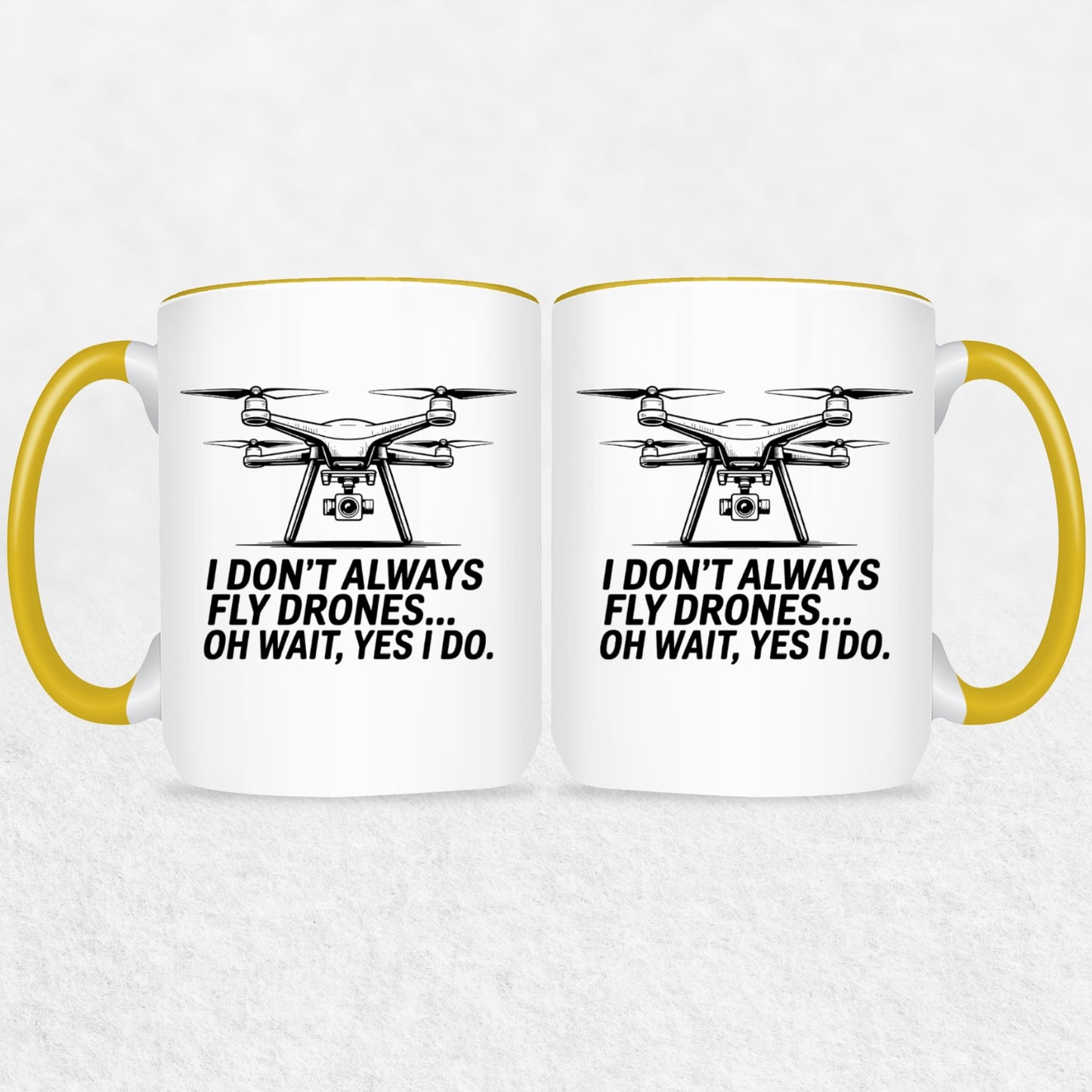 I Don't Always Fly Drones - Drone Enthusiast  Mug