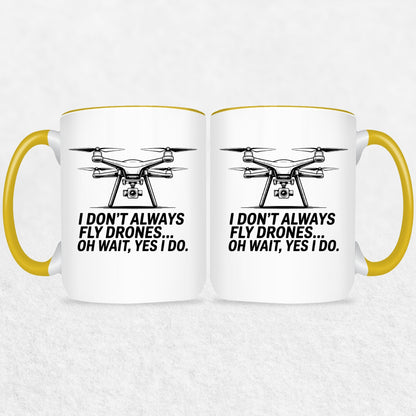 I Don't Always Fly Drones - Drone Enthusiast  Mug