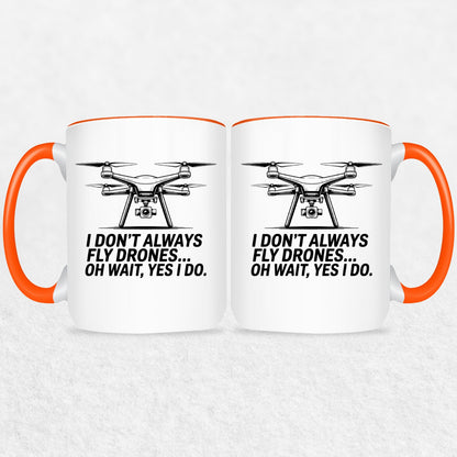 I Don't Always Fly Drones - Drone Enthusiast  Mug