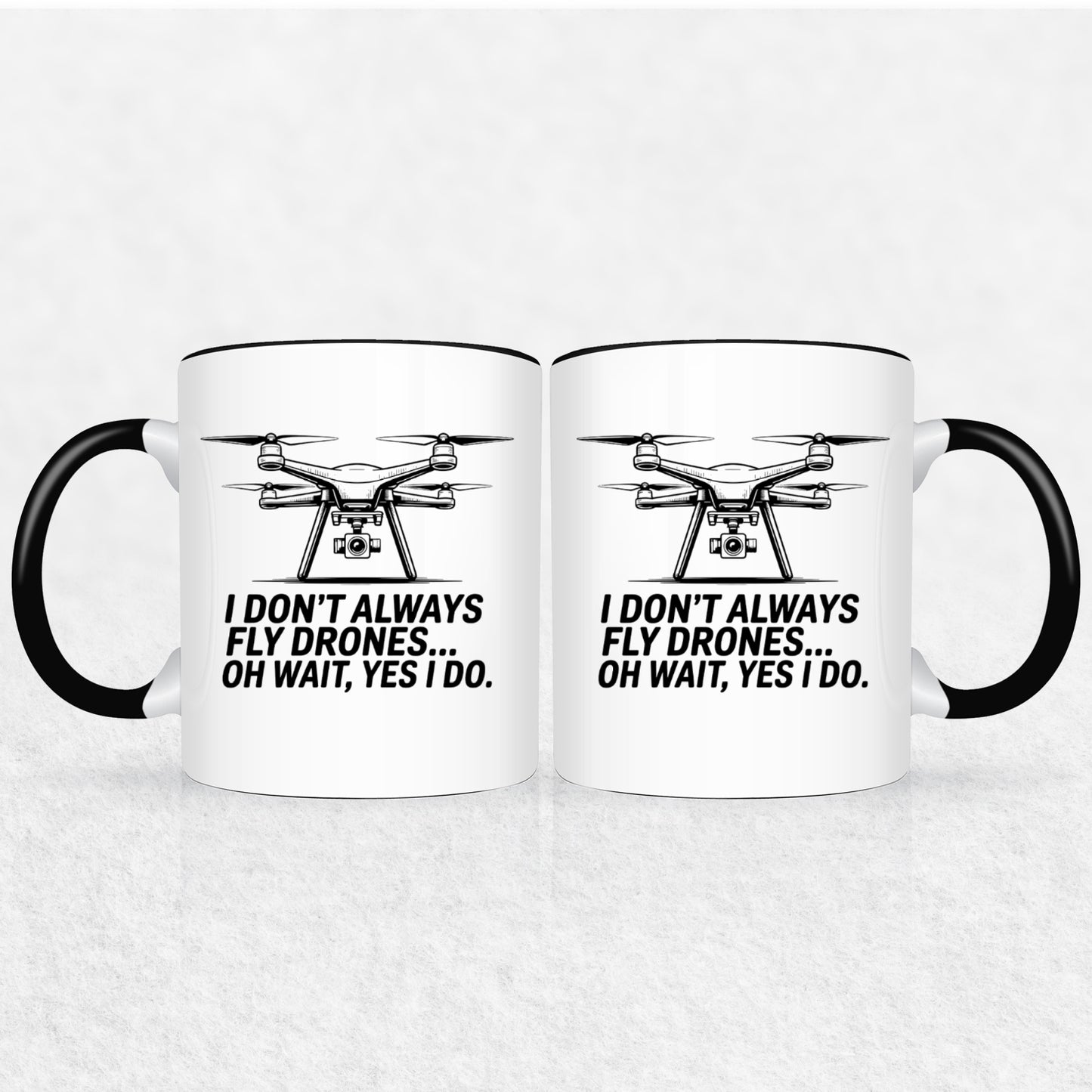 I Don't Always Fly Drones - Drone Enthusiast  Mug