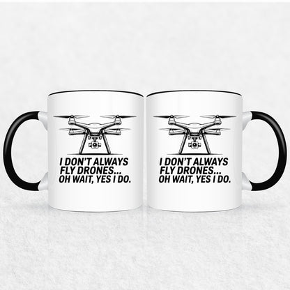 I Don't Always Fly Drones - Drone Enthusiast  Mug