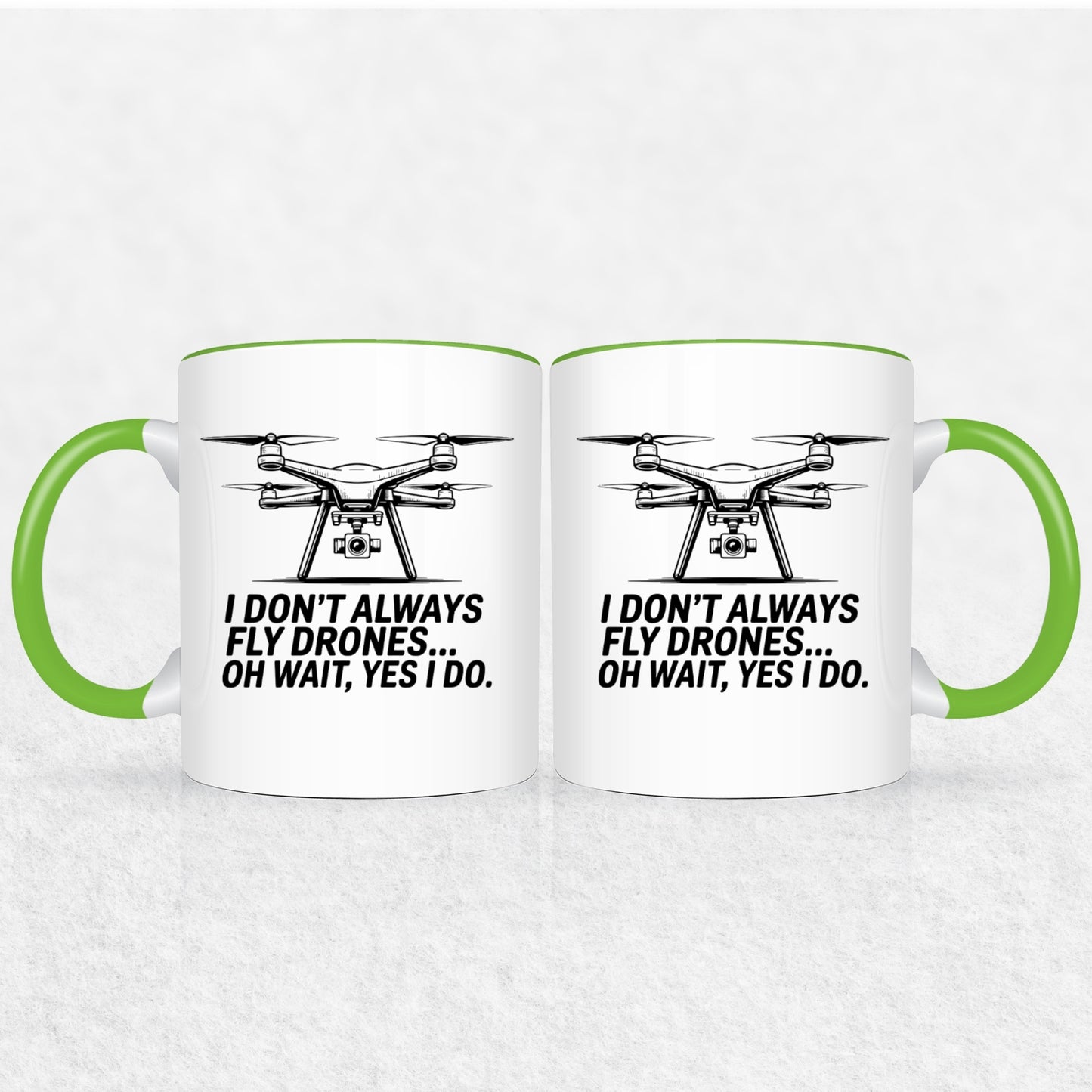 I Don't Always Fly Drones - Drone Enthusiast  Mug