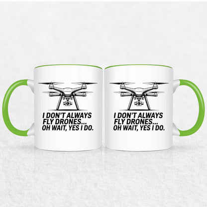 I Don't Always Fly Drones - Drone Enthusiast  Mug