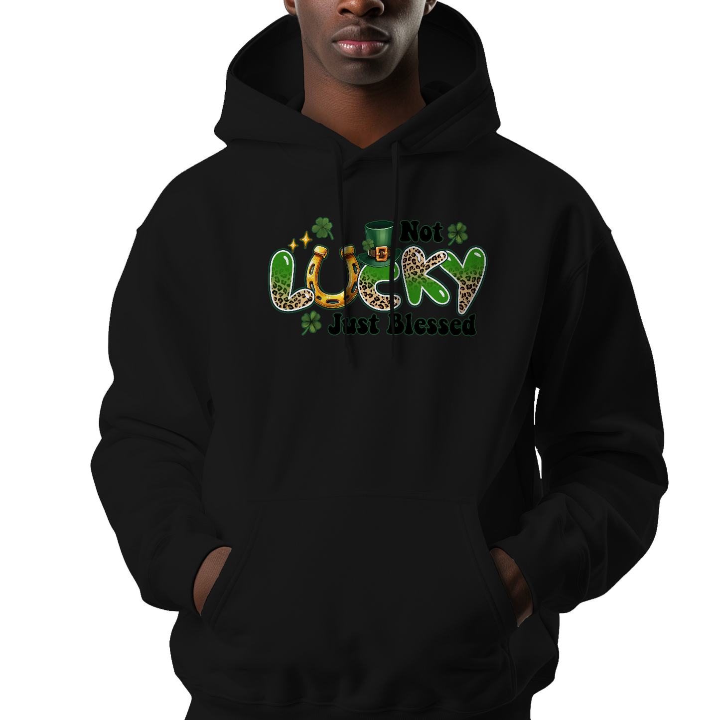 Not Lucky Just Blessed St Patrick's Day Hoodie