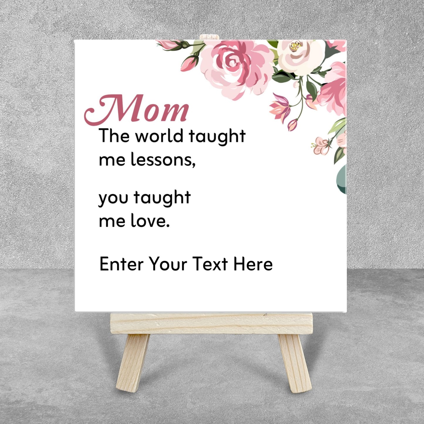 Gifts For Mom - The World Taught Me Lessons - Tile On Easel