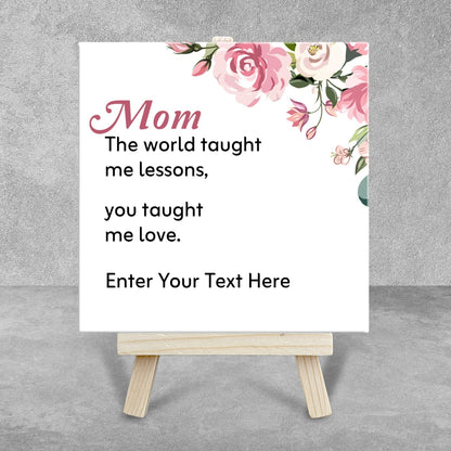 Gifts For Mom - The World Taught Me Lessons - Tile On Easel