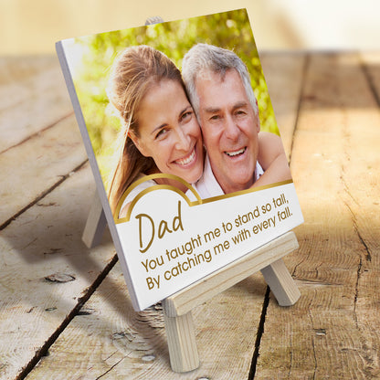 Gifts For Dad - You Taught Me To Stand So Tall - Tile On Easel