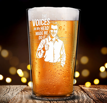 Funny Beer Glass – Voices in My Head Made Me Do It Pint Glass Gift