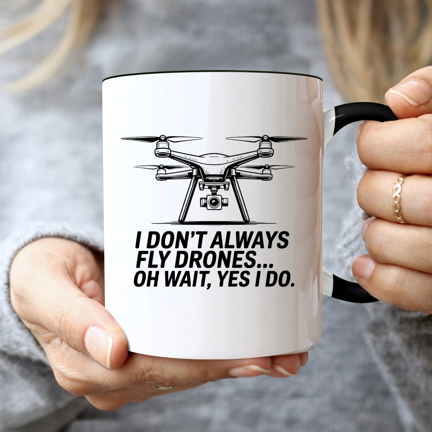 I Don't Always Fly Drones - Drone Enthusiast  Mug