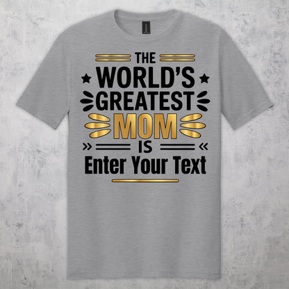 The World’s Greatest Mom Is... Personalized Mother’s Day T-Shirt