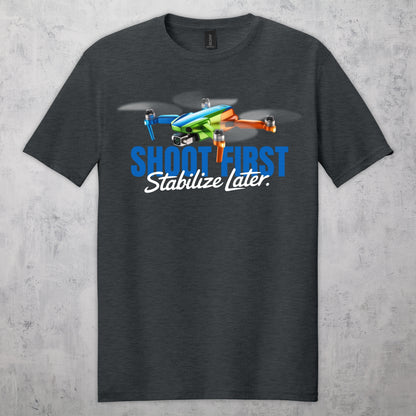 Gifts For Men - Shoot First Stabalize Later Drone Lover T-Shirt
