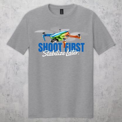 Gifts For Men - Shoot First Stabalize Later Drone Lover T-Shirt