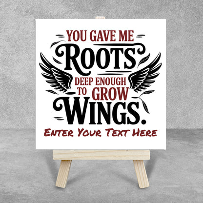 Gifts For Mom - You Gave Me Roots - Tile On Easel