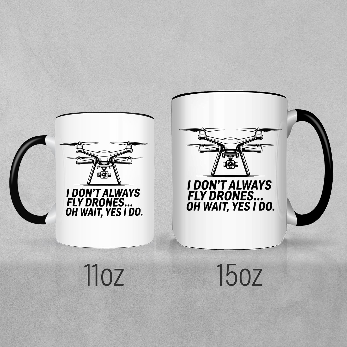 I Don't Always Fly Drones - Drone Enthusiast  Mug