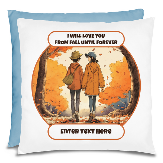 I Will Love You From Fall Until Forever Pillow