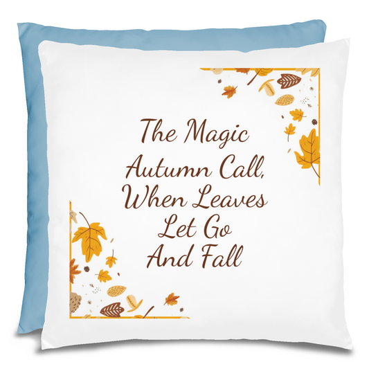 The Magic Autumn Call When Leaves Let Go And Fall Pillow