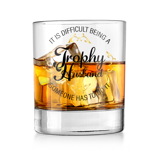 It Is Difficult Being A Trophy Husband UV Printed Whiskey Tumbler