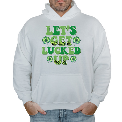 Let's Get Lucked Up St Patrick's Day Hoodie