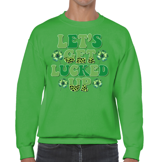 Lets Get Lucked Up St Patrick's Day Sweatshirt