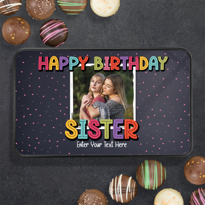 Happy Birthday Sister Keepsake Tin Of 12 Luxury Chocolates With Personalized Text & Photo Upload