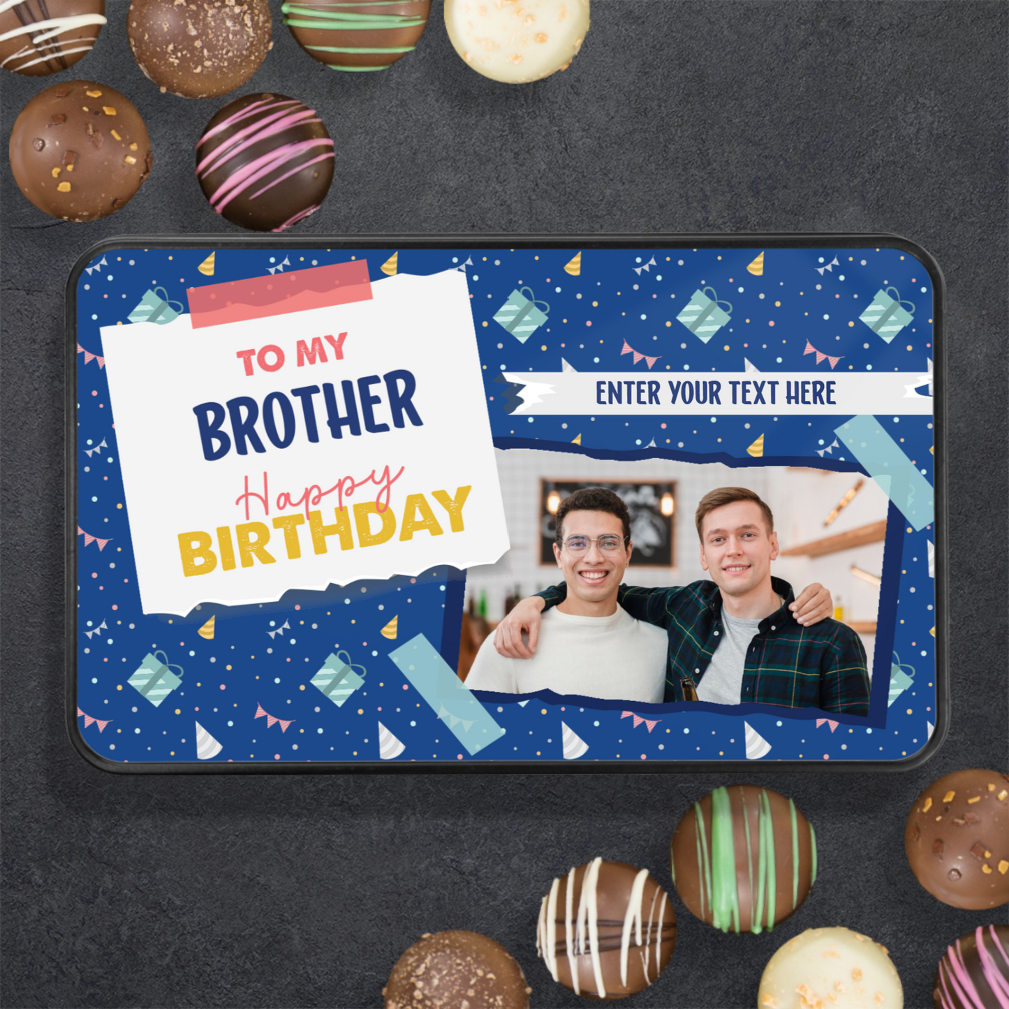 To My Brother Happy Birthday Keepsake Tin Of 12 Luxury Handmade Chocolates With Personalized Text & Photo Upload