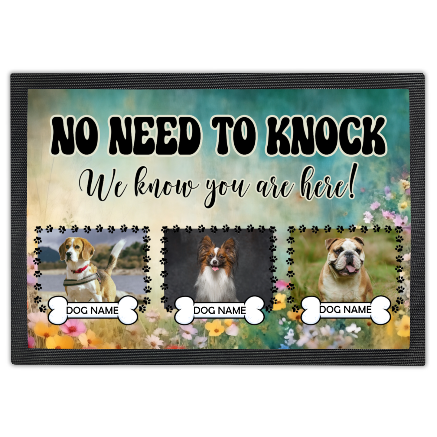 No Need To Knock We Know You Are Here  Wildflower Design With 3 Dogs Names & Photo Upload