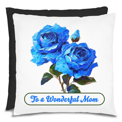 To A Wonderful Mom Blue Rose Mother's Day Pillow