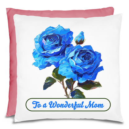 To A Wonderful Mom Blue Rose Mother's Day Pillow