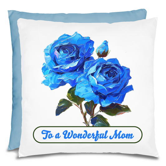 To A Wonderful Mom Blue Rose Mother's Day Pillow