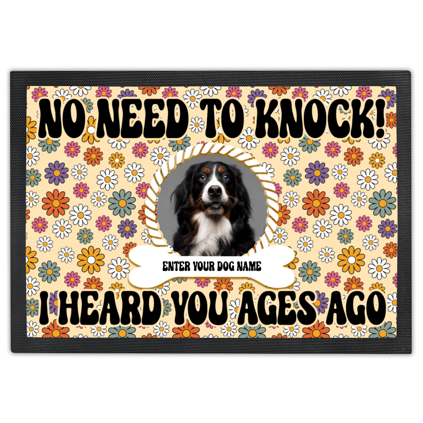 No Need To Knock I Know You Are Here Floral  Retro Design With Dogs Name & Photo Upload