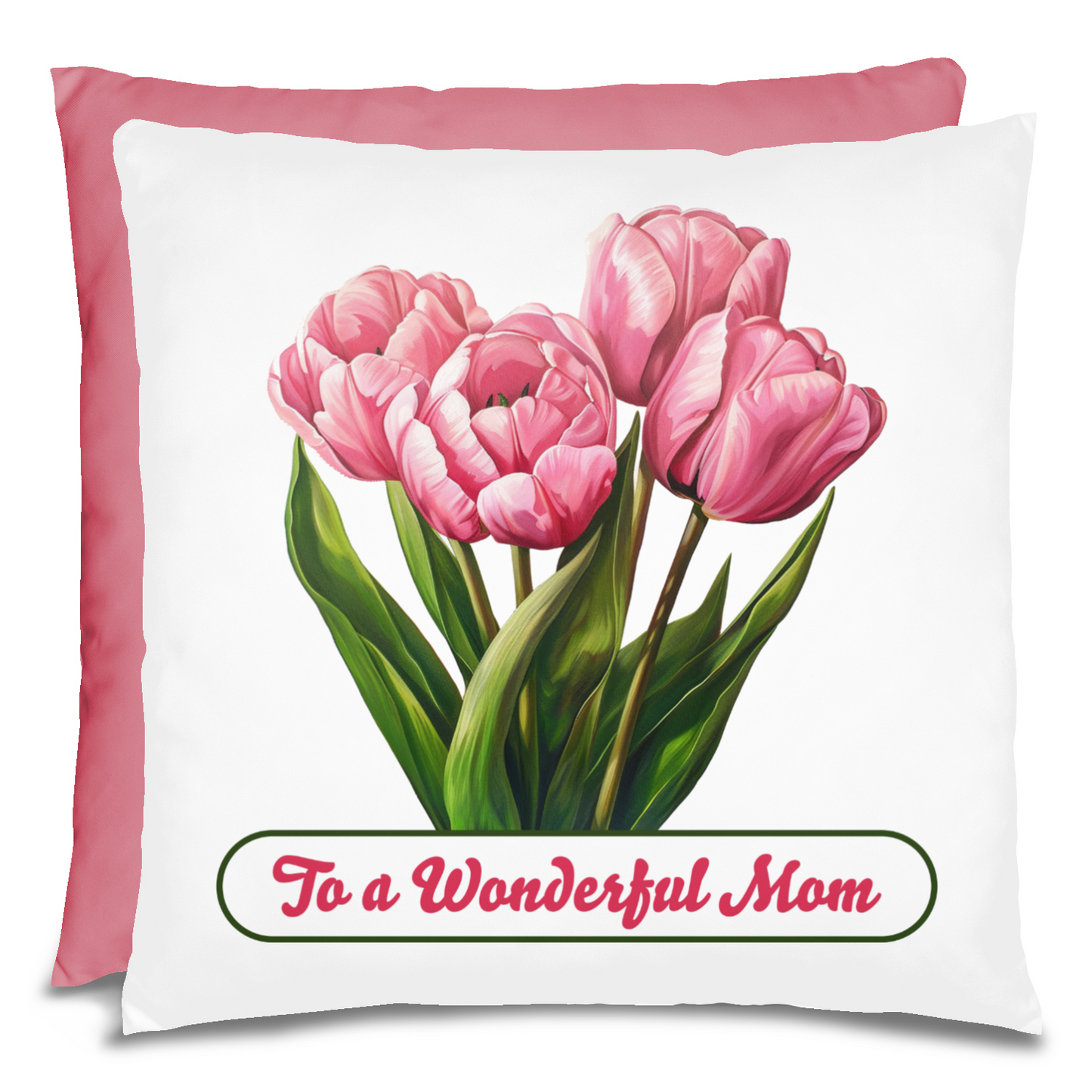 To A Wonderful Mom Pink Tulips Mother's Day Pillow